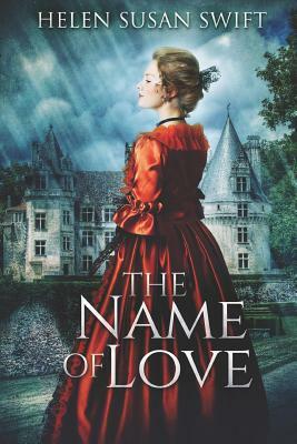 The Name of Love: Large Print Edition by Helen Susan Swift