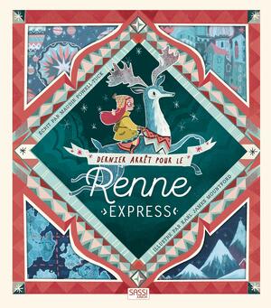 Dernier arrêt pour le Renne Express by Karl James Mountford, Sarah Negrel, Maudie Powell-Tuck