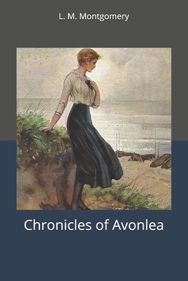 Chronicles of Avonlea by L.M. Montgomery