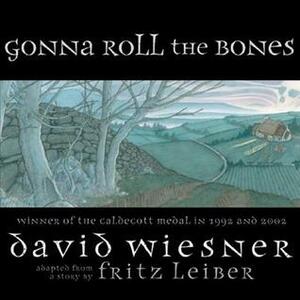 Gonna Roll the Bones by Fritz Leiber, David Wiesner