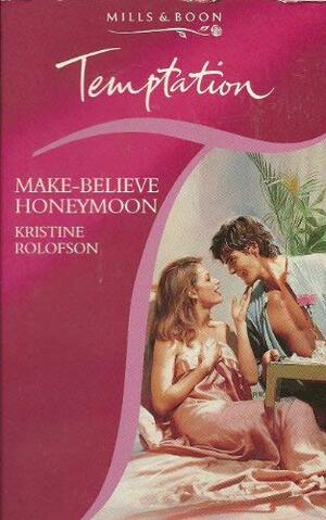 Make Believe Honeymoon by Kristine Rolofson