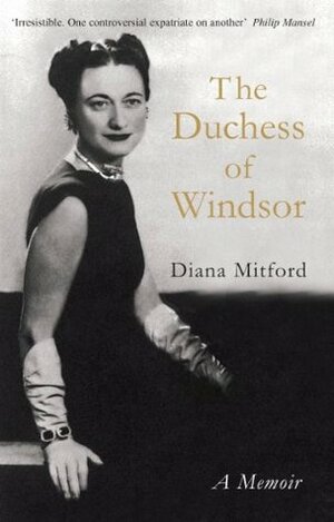 The Duchess of Windsor: A Memoir by Diana Mitford Mosley