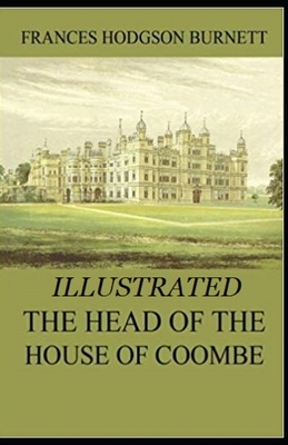 The Head of the House of Coombe Illustrated by Frances Hodgson Burnett