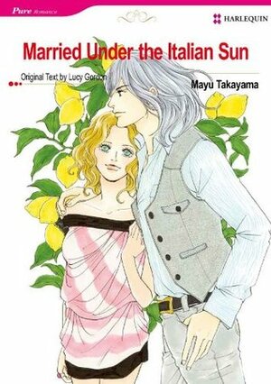 Married Under the Italian Sun by Lucy Gordon, Mayu Takayama