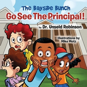 The Bayside Bunch Go See The Principal! by Unseld Robinson