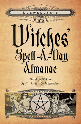 Llewellyn's 2022 Witches' Spell-A-Day Almanac by Stephanie Rose Bird, Barbara Ardinger, Elizabeth Barrette