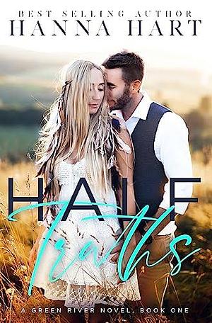 Half Truths: A Small Town Enemies to Lovers Romance by Hanna Hart, Hanna Hart