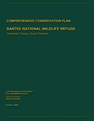 Santee National Wildlife Refuge Comprehensive Conservation Plan by U. S. Departm Fish and Wildlife Service