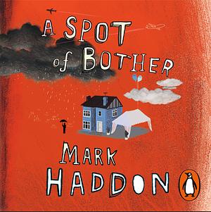 A Spot of Bother by Mark Haddon