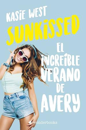 Sunkissed El increíble verano de Avery by Kasie West