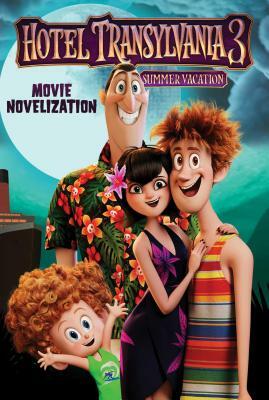 Hotel Transylvania 3 Movie Novelization by 