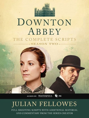 Downton Abbey: The Complete Scripts, Season 2 by Julian Fellowes