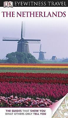 DK Eyewitness Travel Guide: Netherlands by Kim Renfrew, Gerard M. L. Harmans, Gerard M. L. Harmans