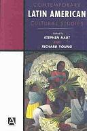 Contemporary Latin American Cultural Studies by Stephen M. Hart, Stephen Hart, Richard A. Young