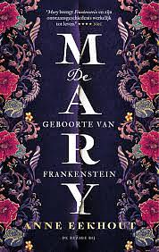 Mary; de Geboorte van Frankenstein by Anne Eekhout