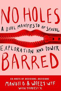 No Holes Barred: A Dual Manifesto of Sexual Exploration and Power by Mandii B, Weezy WTF