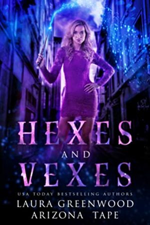 Hexes and Vexes (Amethyst's Wand Shop Mysteries, #1) by Arizona Tape, Laura Greenwood