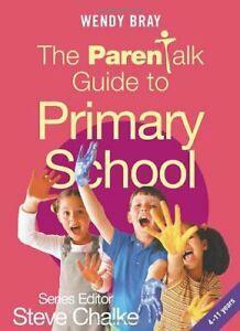 The Parentalk Guide to Primary School by Wendy Bray