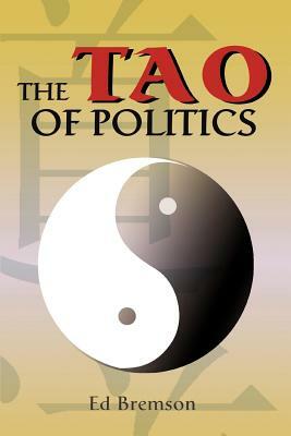 The Tao of Politics by Ed Bremson