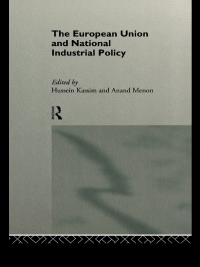 The European Union and National Industrial Policy by Hussein Kassim, Anand Menon