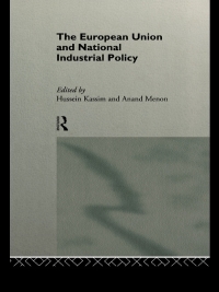 The European Union and National Industrial Policy by Anand Menon, Hussein Kassim