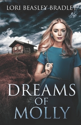 Dreams Of Molly by Lori Beasley Bradley