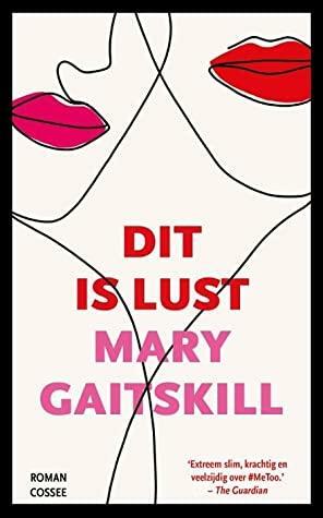 Dit is lust by Mary Gaitskill