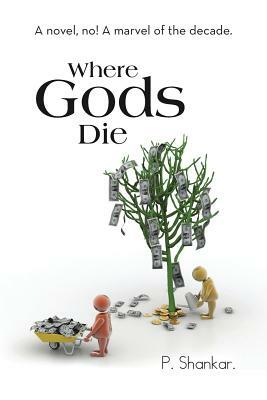 Where Gods Die by P. Shankar