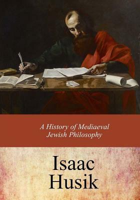 A History of Mediaeval Jewish Philosophy by Isaac Husik