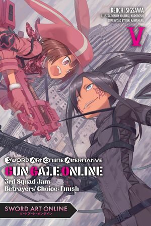 Sword Art Online Alternative Gun Gale Online, Vol. 5: 3rd Squad Jam: Betrayers' Choice: Finish by Reki Kawahara, Keiichi Sigsawa