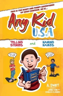 Any Kid USA: Telling Stories and Naming Names by A. Swift