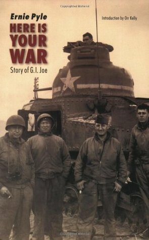 Here is Your War by Ernie Pyle, Carol Johnson, Orr Kelly