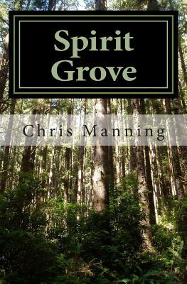 Spirit Grove by Chris Manning