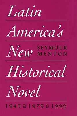 Latin America's New Historical Novel by Seymour Menton