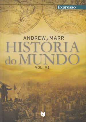 História do Mundo (Vol. 6) by Andrew Marr