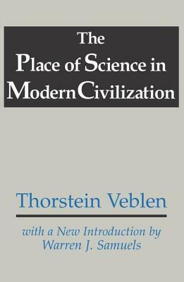 The Place of Science in Modern Civilization by Thorstein Veblen