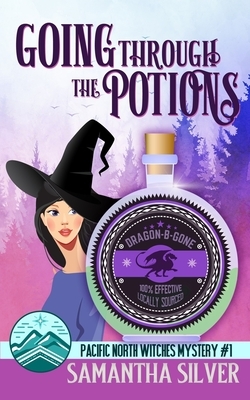 Going through the Potions: A Paranormal Cozy Mystery by Samantha Silver