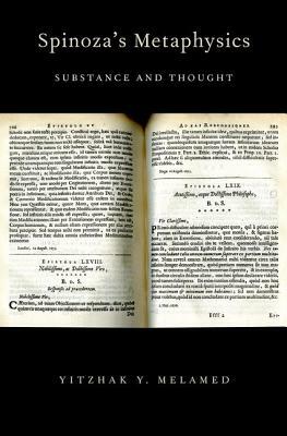 Spinoza's Metaphysics: Substance and Thought by Yitzhak Y. Melamed