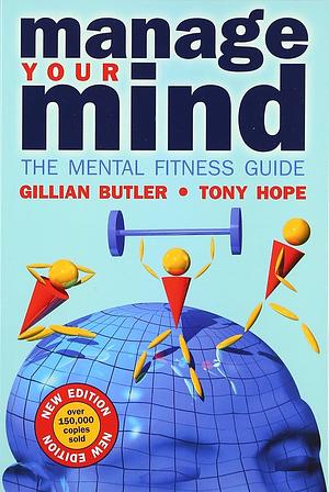 Managing Your Mind: The Mental Fitness Guide by Gillian Butler