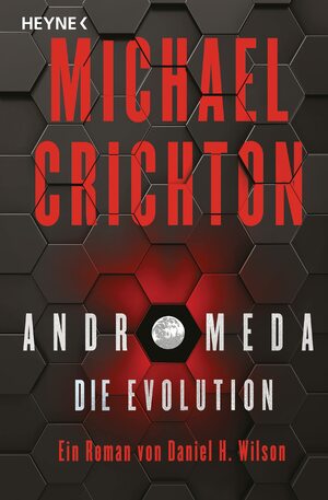Andromeda - Die Evolution by Michael Crichton, Daniel H. Wilson