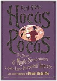 Hocus Pocus. Una storia di maghi straordinari e delle loro incredibili imprese by Silvia Arzola, Paul Kieve, Alessandra Maestrini