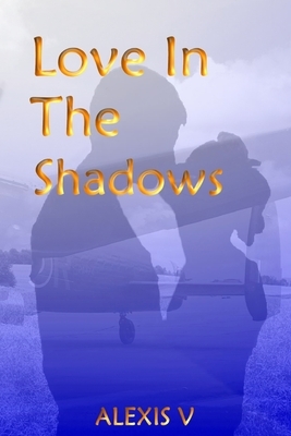 Love In The Shadows: Repressed Heart by Alexis V