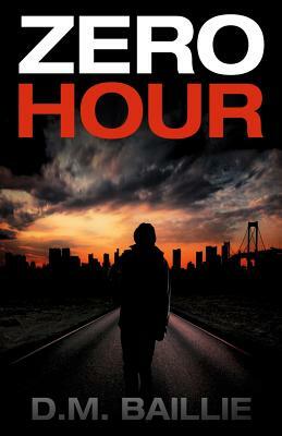 Zero Hour by D. M. Baillie