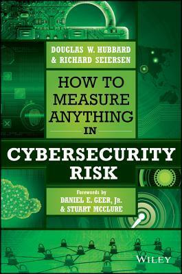 How to Measure Anything in Cybersecurity Risk by Richard Seiersen, Douglas W. Hubbard