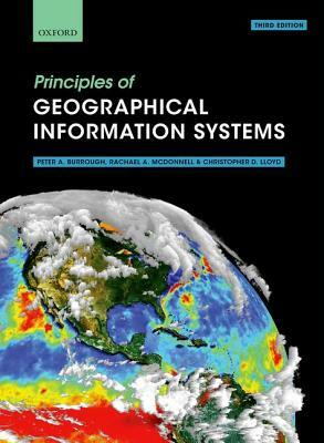 Principles of Geographical Information Systems by Peter A. Burrough, Christopher D. Lloyd, Rachael A. McDonnell