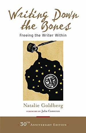 Writing Down the Bones: Freeing the Writer Within by Natalie Goldberg