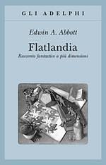 Flatlandia. Racconto fantastico a più dimensioni by Edwin A. Abbott