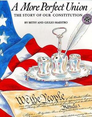 A More Perfect Union: The Story of Our Constitution by Betsy Maestro