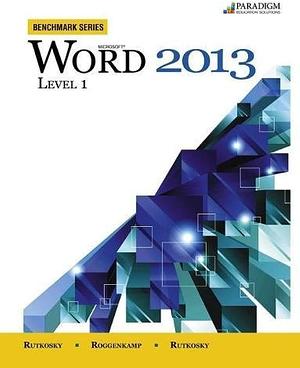Microsoft Word 2013: Level 1 by Nita Hewitt Rutkosky, Ian Rutkosky