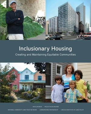 Inclusionary Housing: Creating and Maintaining Equitable Communities by Rick Jacobus